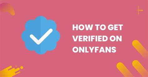 How to Get Verified on OnlyFans in 2024: The Ultimate Guide ...